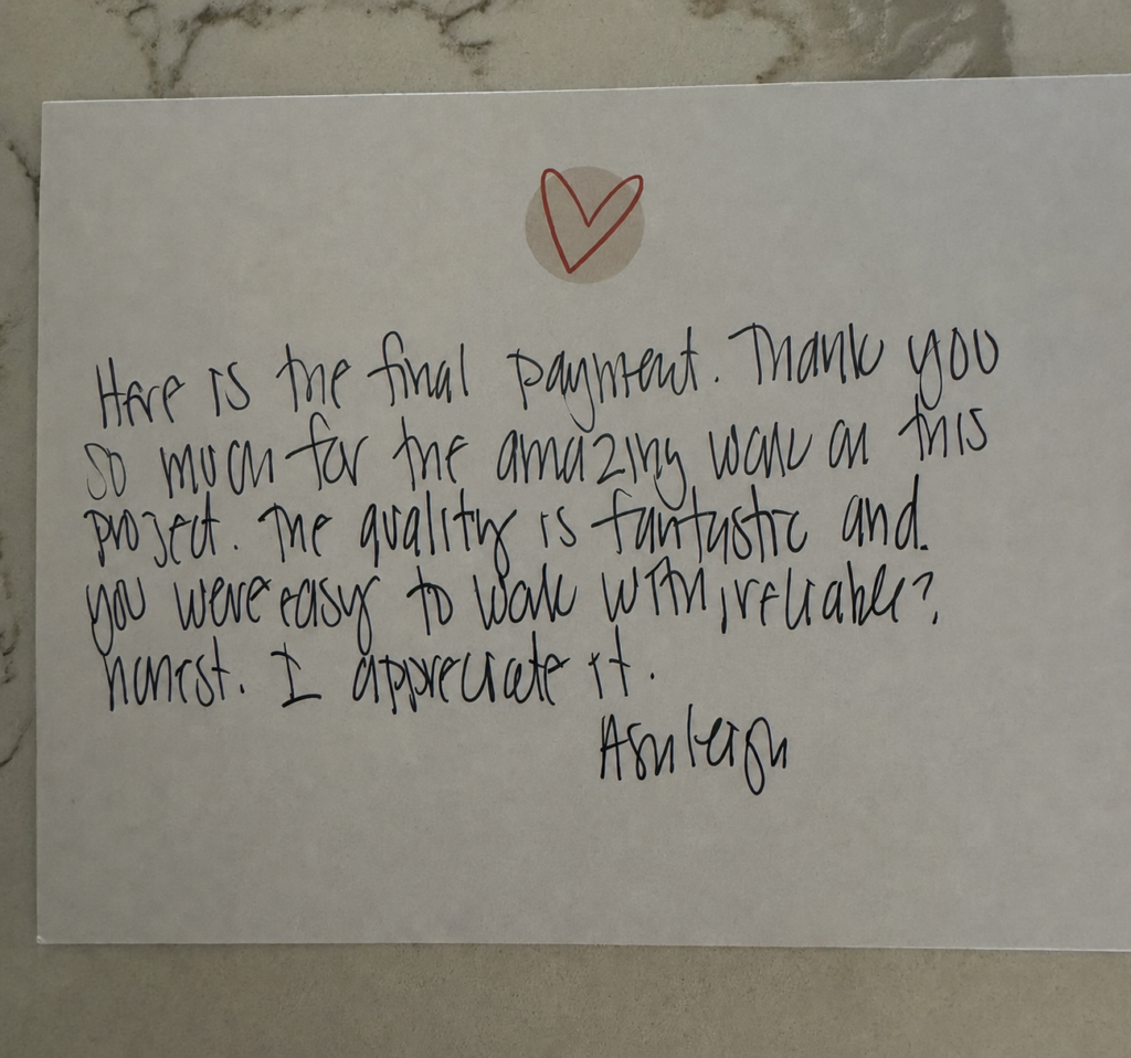 Handwritten thank-you card from a customer reading: Here is the final payment. Thank you so much for the amazing work on this project. The quality is fantastic and you were easy to work with, reliable, honest. I appreciate it.
